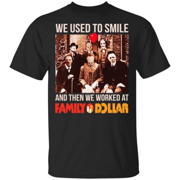 We Used To Smile And Then We Worked At Family Dollar Shirt, Hoodie, Tank 3