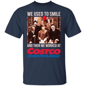 We Used To Smile And Then We Worked At Costco Shirt, Hoodie, Tank 17