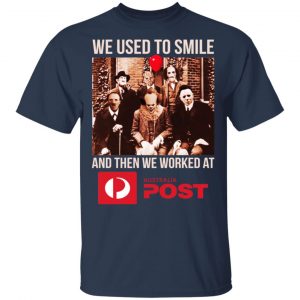 We Used To Smile And Then We Worked At Australia Post Shirt, Hoodie, Tank 17