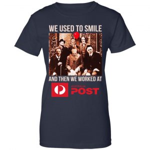We Used To Smile And Then We Worked At Australia Post Shirt, Hoodie, Tank 24