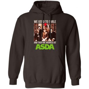 We Used To Smile And Then We Worked At Asda Shirt, Hoodie, Tank 20