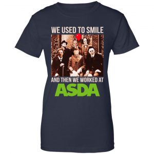 We Used To Smile And Then We Worked At Asda Shirt, Hoodie, Tank 24