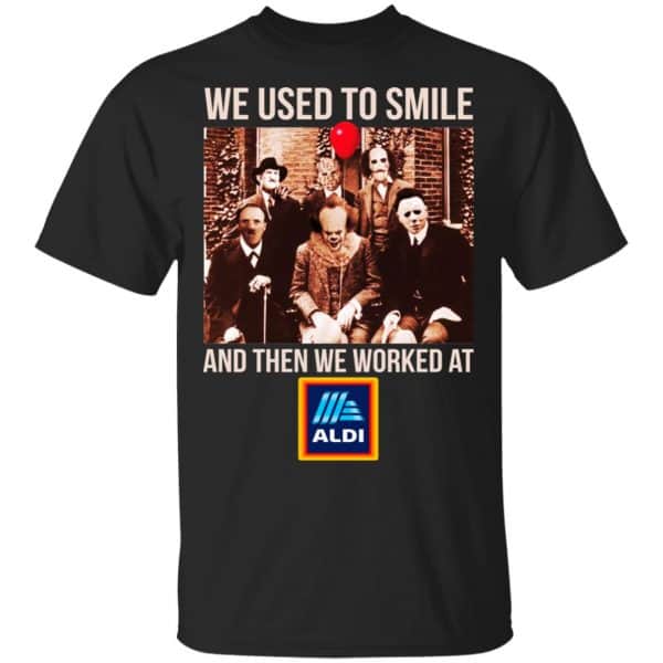 We Used To Smile And Then We Worked At Aldi Shirt, Hoodie, Tank 3