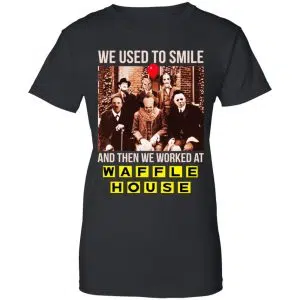 We Used To Smile And Then We Worked At Waffle House Halloween Shirt, Hoodie, Tank 22