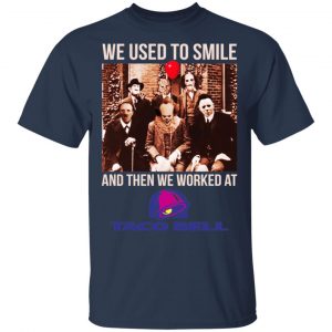 We Used To Smile And Then We Worked At Taco Bell Halloween Shirt, Hoodie, Tank 17