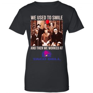 We Used To Smile And Then We Worked At Taco Bell Halloween Shirt, Hoodie, Tank 22
