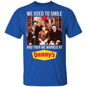 We Used To Smile And Then We Worked At Denny's Halloween Shirt, Hoodie, Tank 8