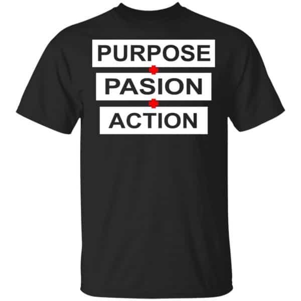 Purpose Passion Action Shirt, Hoodie, Tank 3