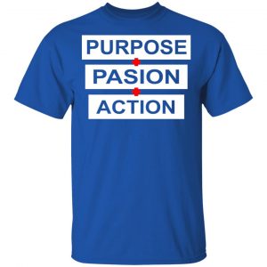 Purpose Passion Action Shirt, Hoodie, Tank 16