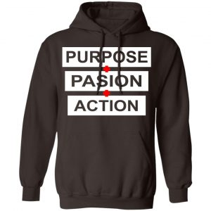 Purpose Passion Action Shirt, Hoodie, Tank 20
