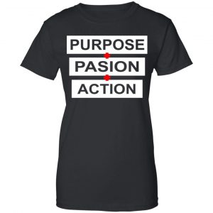 Purpose Passion Action Shirt, Hoodie, Tank 22
