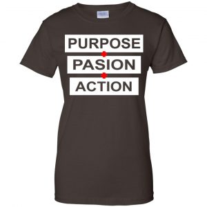 Purpose Passion Action Shirt, Hoodie, Tank 23