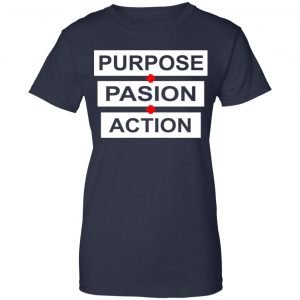 Purpose Passion Action Shirt, Hoodie, Tank 24