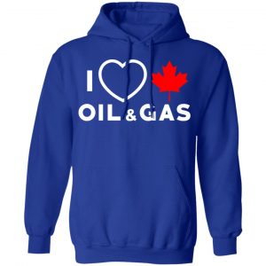 I Love Canadian Oil And Gas Shirt, Hoodie, Tank 21