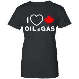 I Love Canadian Oil And Gas Shirt, Hoodie, Tank 22