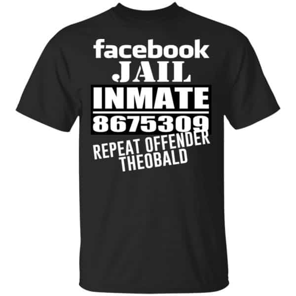 Facebook Jail Inmate 8675309 Repeat Offender Theobald Shirt, Hoodie, Tank 3