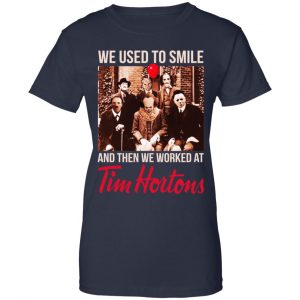 We Used To Smile And Then We Worked At Tim Hortons Shirt, Hoodie, Tank 24 We Used To Smile And Then We Worked At Tim Hortons Shirt, Hoodie, Tank 24