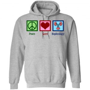 Peace Love Nephrology Shirt, Hoodie, Tank 20