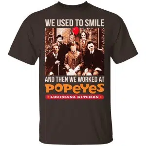 We Used To Smile And Then We Worked At Popeyes Louisiana Kitchen Shirt, Hoodie, Tank 15