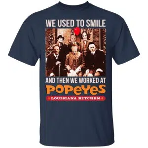 We Used To Smile And Then We Worked At Popeyes Louisiana Kitchen Shirt, Hoodie, Tank 17