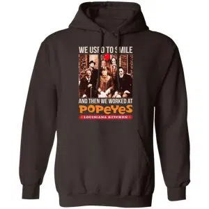 We Used To Smile And Then We Worked At Popeyes Louisiana Kitchen Shirt, Hoodie, Tank 20