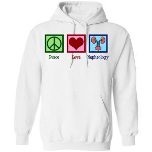Peace Love Nephrology Shirt, Hoodie, Tank 21