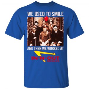 We Used To Smile And Then We Worked At In-N-Out Burger Shirt, Hoodie, Tank 16