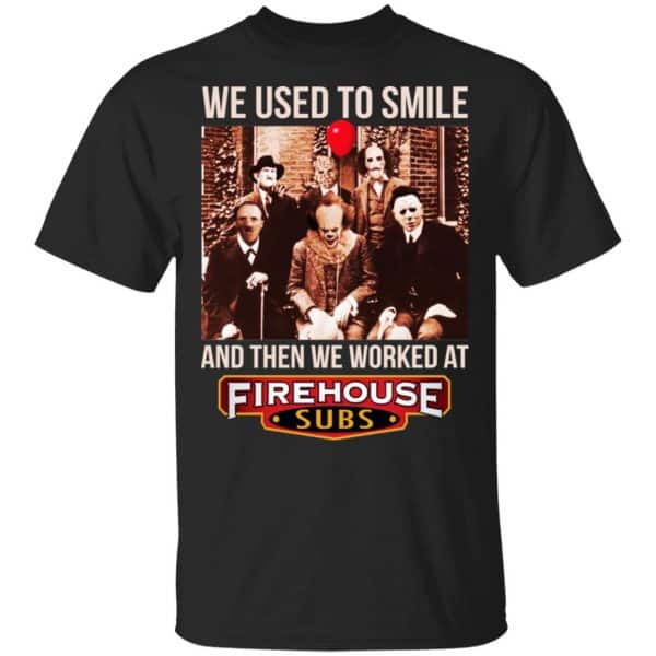 We Used To Smile And Then We Worked At Firehouse Subs Shirt, Hoodie, Tank 3