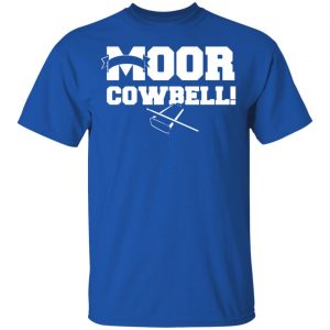 Moor Cowbell Shirt, Hoodie, Tank 16 Moor Cowbell Shirt, Hoodie, Tank 16