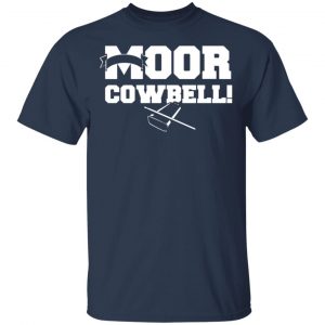 Moor Cowbell Shirt, Hoodie, Tank 17 Moor Cowbell Shirt, Hoodie, Tank 17