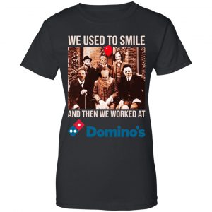 We Used To Smile And Then We Worked At Domino's Pizza Shirt, Hoodie, Tank 22