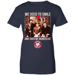 We Used To Smile And Then We Worked At Costa Coffee Shirt, Hoodie, Tank 24