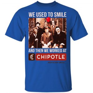 We Used To Smile And Then We Worked At Chipotle Mexican Grill Shirt, Hoodie, Tank 16