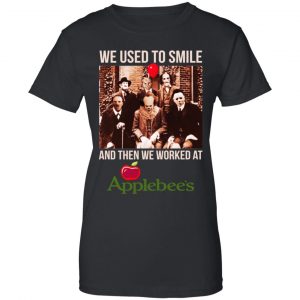 We Used To Smile And Then We Worked At Applebee's Grill & Bar Shirt, Hoodie, Tank 9 We Used To Smile And Then We Worked At Applebee's Grill & Bar Shirt, Hoodie, Tank 9