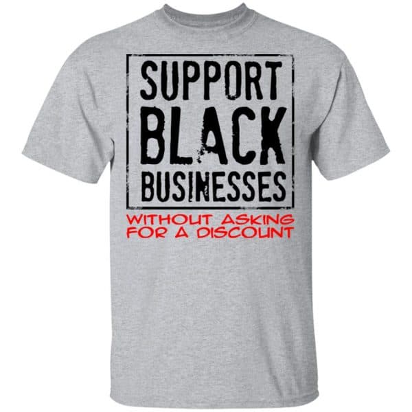 Support Black Businesses Without Asking For A Discount Shirt, Hoodie, Tank 3