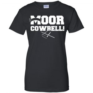 Moor Cowbell Shirt, Hoodie, Tank 22 Moor Cowbell Shirt, Hoodie, Tank 22