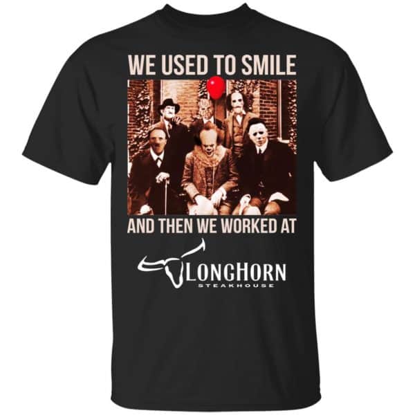 We Used To Smile And Then We Worked At LongHorn Steakhouse Shirt, Hoodie, Tank 3