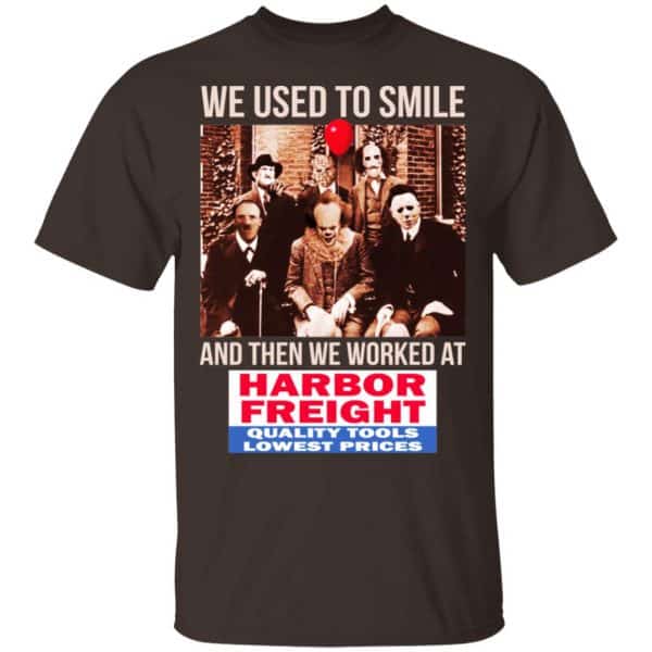 We Used To Smile And Then We Worked At Harbor Freight Tools Shirt, Hoodie, Tank Apparel 4