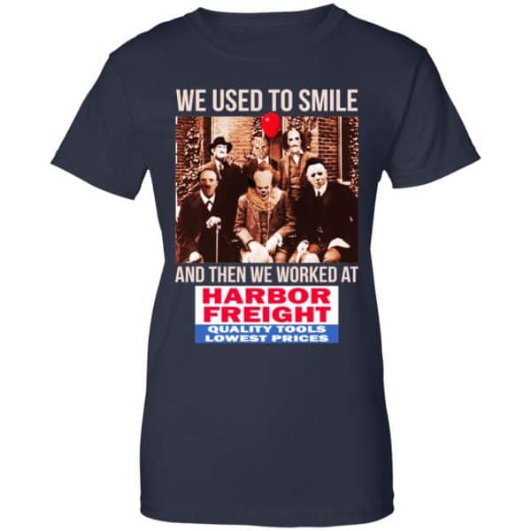 We Used To Smile And Then We Worked At Harbor Freight Tools Shirt, Hoodie, Tank Apparel 13