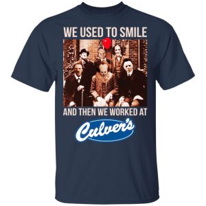 We Used To Smile And Then We Worked At Culver's Shirt, Hoodie, Tank 17 We Used To Smile And Then We Worked At Culver's Shirt, Hoodie, Tank 17