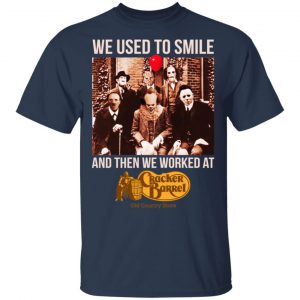 We Used To Smile And Then We Worked At Cracker Barrel Shirt, Hoodie, Tank 17