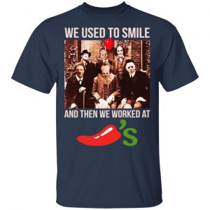 We Used To Smile And Then We Worked At Chili's Grill & Bar Shirt, Hoodie, Tank 17