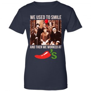We Used To Smile And Then We Worked At Chili's Grill & Bar Shirt, Hoodie, Tank 24