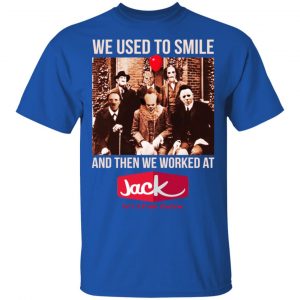 We Used To Smile And Then We Worked At Jack In The Box Shirt, Hoodie, Tank 8