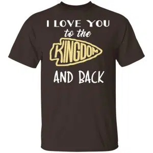 I Love You To The Kingdom And Back Shirt, Hoodie, Tank 15