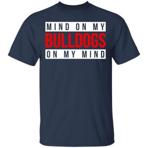 Mind On My Bulldogs On My Mind Shirt, Hoodie, Tank 17 Mind On My Bulldogs On My Mind Shirt, Hoodie, Tank 17