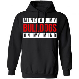 Mind On My Bulldogs On My Mind Shirt, Hoodie, Tank 18 Mind On My Bulldogs On My Mind Shirt, Hoodie, Tank 18
