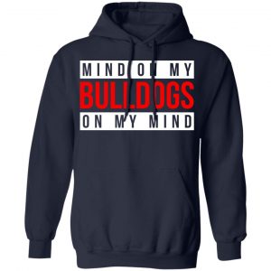 Mind On My Bulldogs On My Mind Shirt, Hoodie, Tank 19 Mind On My Bulldogs On My Mind Shirt, Hoodie, Tank 19