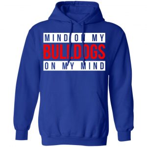 Mind On My Bulldogs On My Mind Shirt, Hoodie, Tank 21 Mind On My Bulldogs On My Mind Shirt, Hoodie, Tank 21
