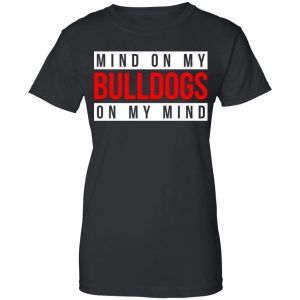 Mind On My Bulldogs On My Mind Shirt, Hoodie, Tank 22 Mind On My Bulldogs On My Mind Shirt, Hoodie, Tank 22